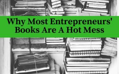 Why Most Entrepreneurs’ Books Are A Hot Mess